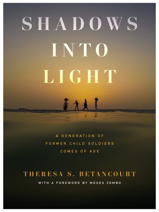 Title details for Shadows into Light by Theresa S. Betancourt - Available